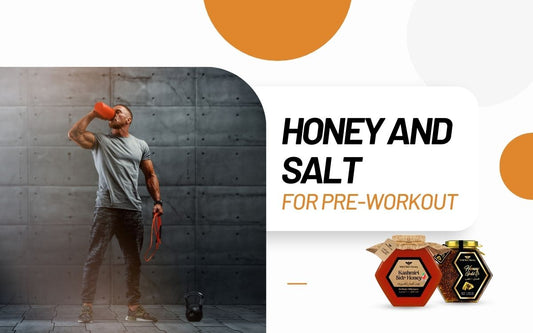 Honey and Salt for Pre-Workout in Dubai (Recipes, Benefits & Side Effects)