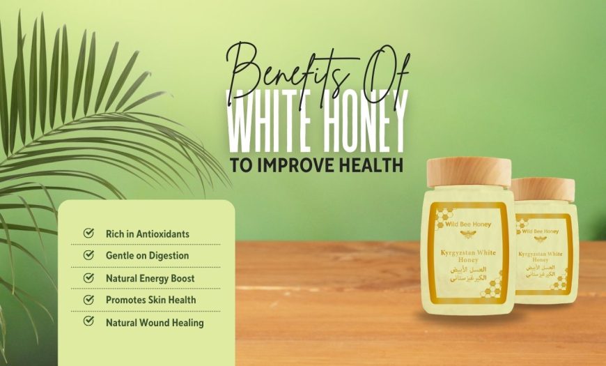 18 Benefits Of White Honey to Improve Health (Dubai, UAE)