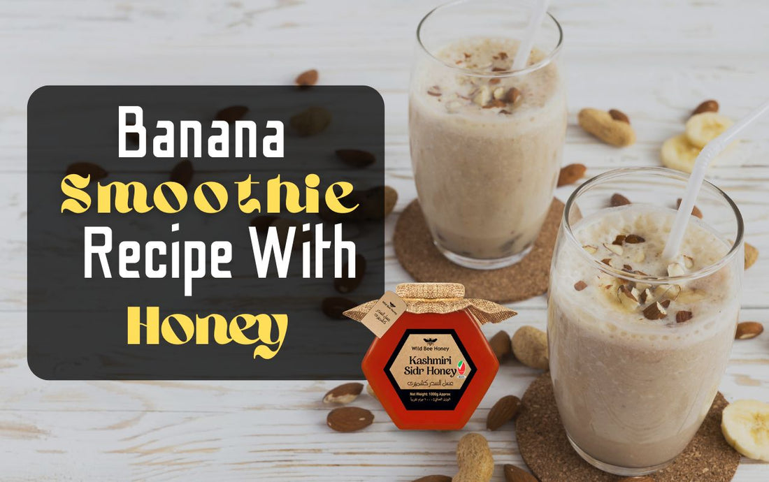 Best Banana Honey Smoothie Recipe (Dubai Styled)